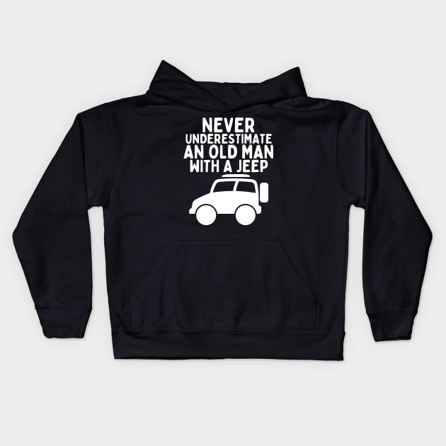 Never underestimate an old man with a jeep Kids Hoodie by mksjr